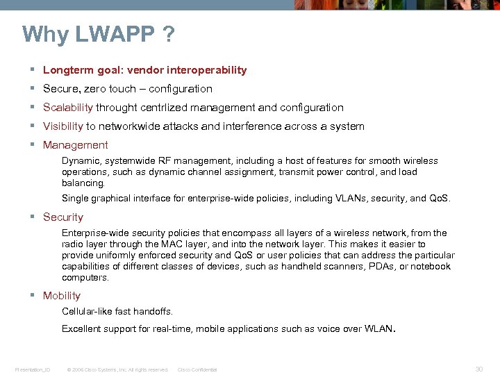 Why LWAPP ? § Longterm goal: vendor interoperability § Secure, zero touch – configuration