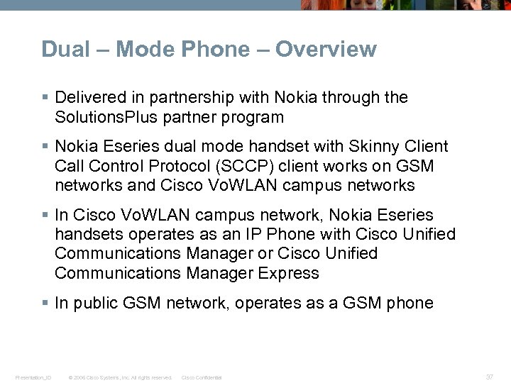 Dual – Mode Phone – Overview § Delivered in partnership with Nokia through the