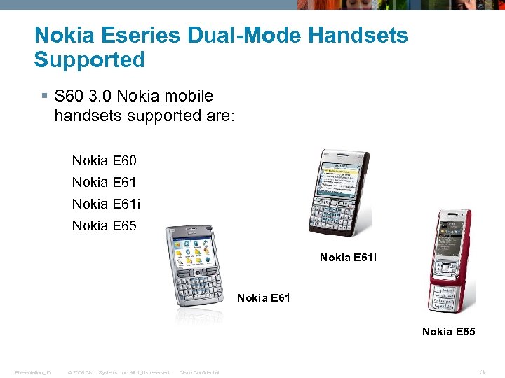 Nokia Eseries Dual-Mode Handsets Supported § S 60 3. 0 Nokia mobile handsets supported