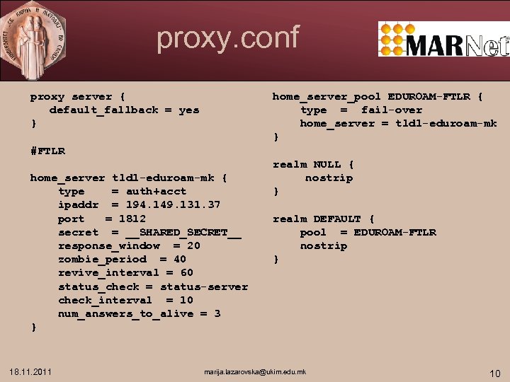 proxy. conf proxy server { default_fallback = yes } home_server_pool EDUROAM-FTLR { type =