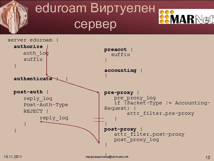 eduroam Виртуелен сервер server eduroam { authorize { auth_log suffix } authenticate { preacct