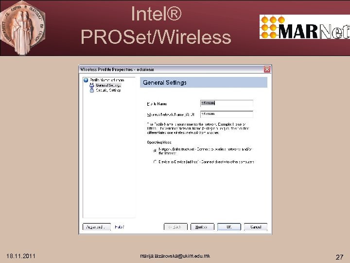 Intel® PROSet/Wireless 18. 11. 2011 marija. lazarovska@ukim. edu. mk 27 