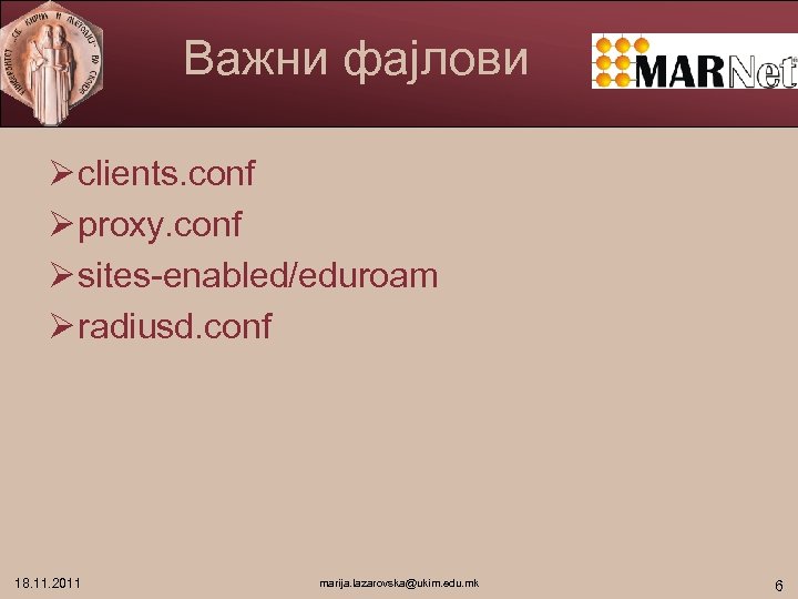 Важни фајлови Ø clients. conf Ø proxy. conf Ø sites-enabled/eduroam Ø radiusd. conf 18.