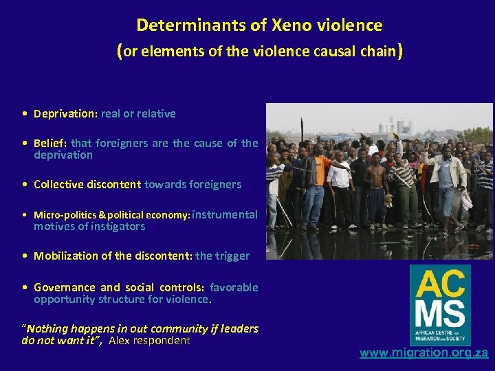 Determinants of Xeno violence (or elements of the violence causal chain) • Deprivation: real