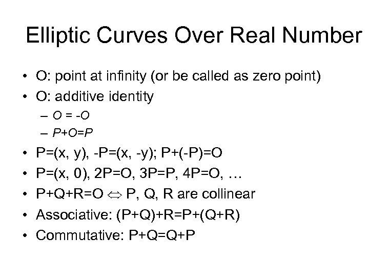 Elliptic Curves Over Real Number • O: point at infinity (or be called as