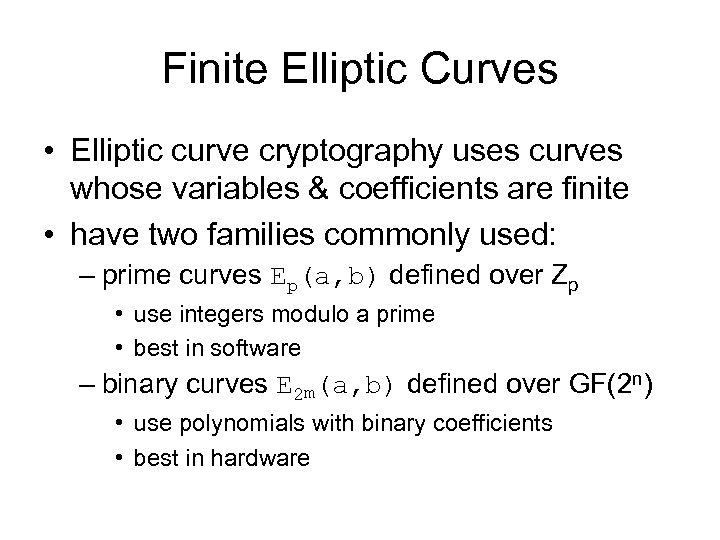 Finite Elliptic Curves • Elliptic curve cryptography uses curves whose variables & coefficients are