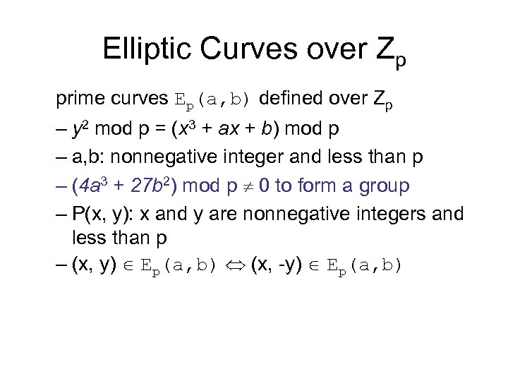 Elliptic Curves over Zp prime curves Ep(a, b) defined over Zp – y 2