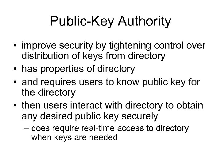 Public-Key Authority • improve security by tightening control over distribution of keys from directory