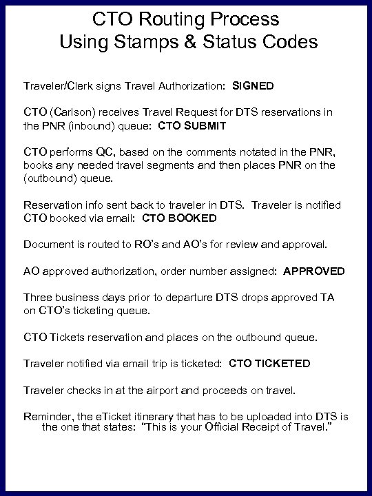 CTO Routing Process Using Stamps & Status Codes Traveler/Clerk signs Travel Authorization: SIGNED CTO