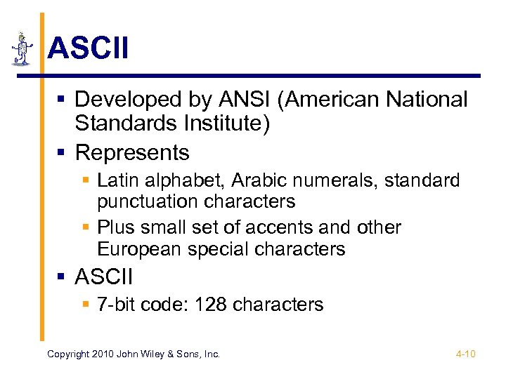 ASCII § Developed by ANSI (American National Standards Institute) § Represents § Latin alphabet,