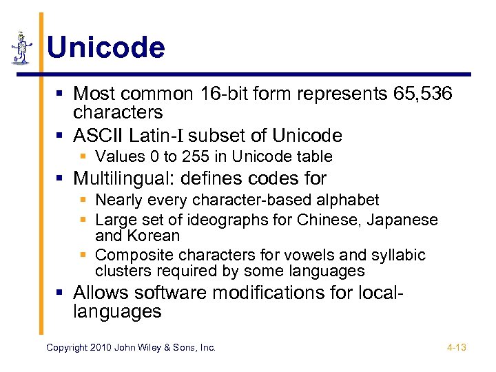 Unicode § Most common 16 -bit form represents 65, 536 characters § ASCII Latin-I