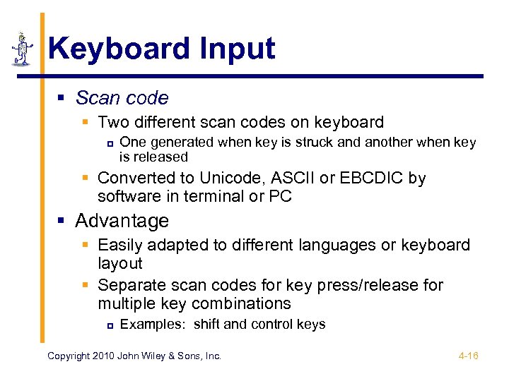 Keyboard Input § Scan code § Two different scan codes on keyboard p One