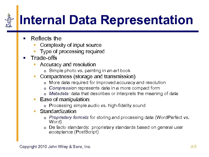 Internal Data Representation § Reflects the § Complexity of input source § Type of