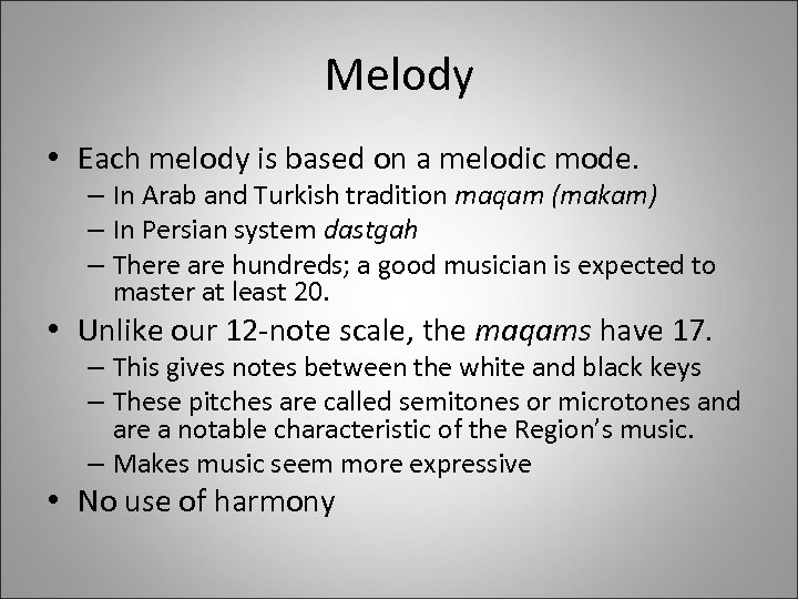 Melody • Each melody is based on a melodic mode. – In Arab and