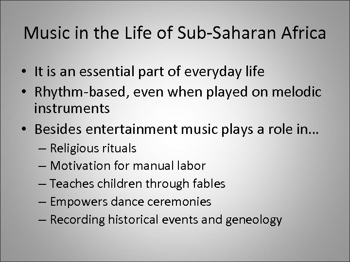 Music in the Life of Sub-Saharan Africa • It is an essential part of