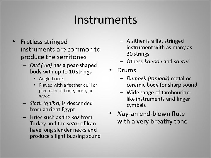 Instruments • Fretless stringed instruments are common to produce the semitones – Oud (‘ud)