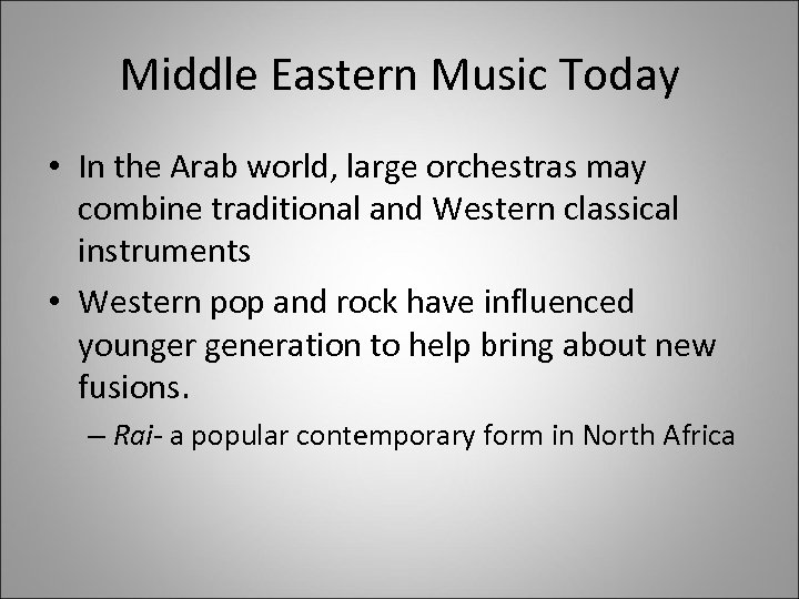 Middle Eastern Music Today • In the Arab world, large orchestras may combine traditional