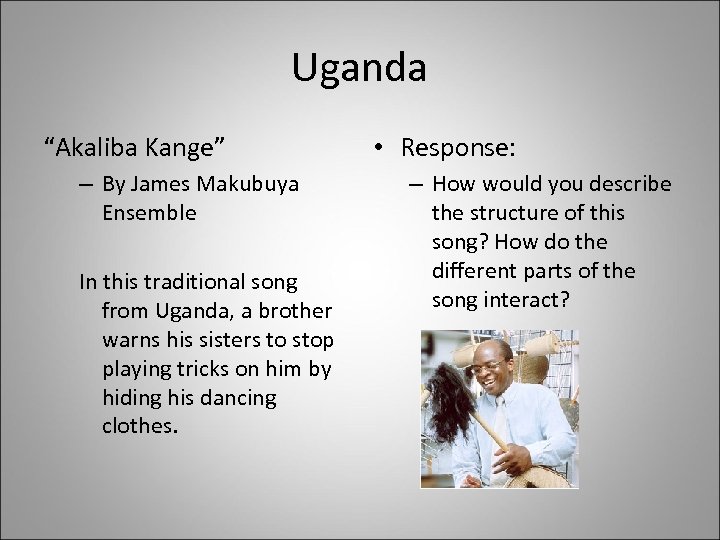 Uganda “Akaliba Kange” – By James Makubuya Ensemble In this traditional song from Uganda,