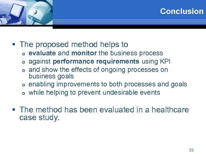 Conclusion § The proposed method helps to evaluate and monitor the business process against