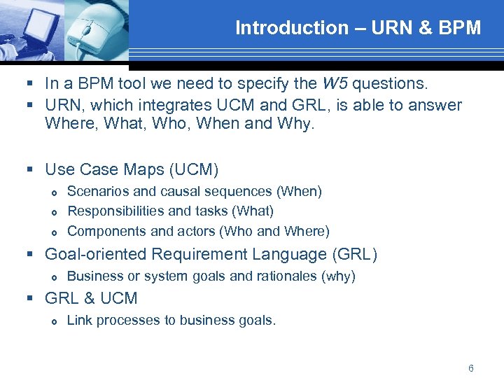 Introduction – URN & BPM § In a BPM tool we need to specify