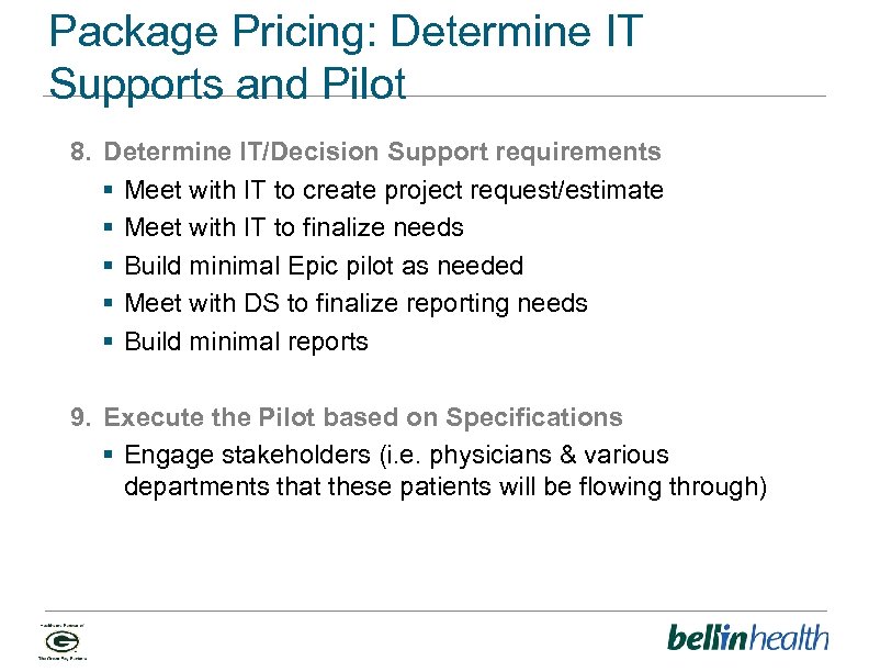 Package Pricing: Determine IT Supports and Pilot 8. Determine IT/Decision Support requirements § Meet