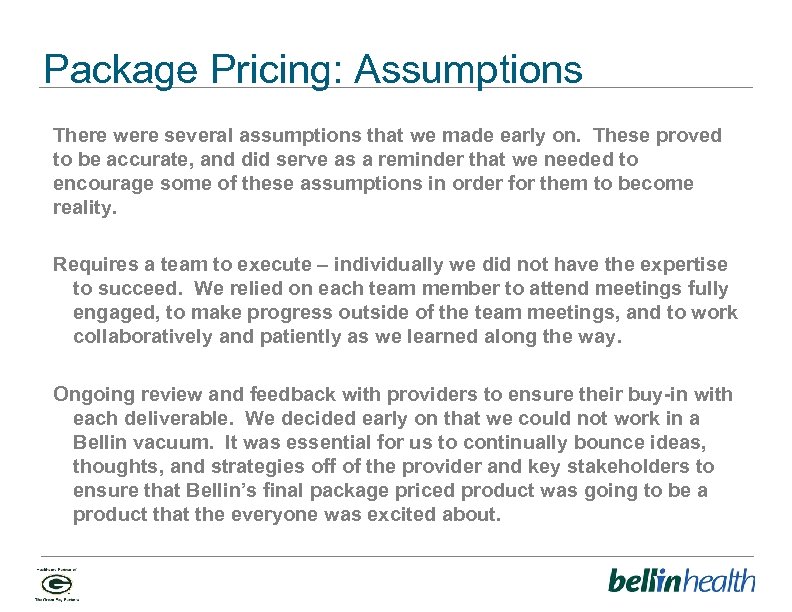 Package Pricing: Assumptions There were several assumptions that we made early on. These proved