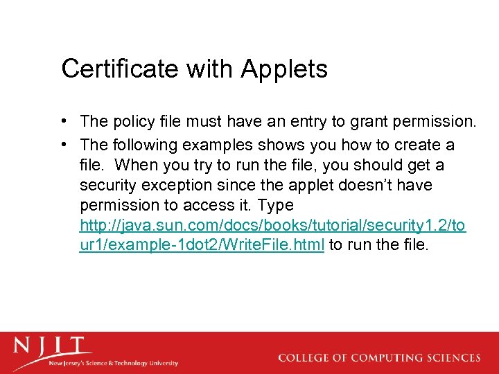 Certificate with Applets • The policy file must have an entry to grant permission.