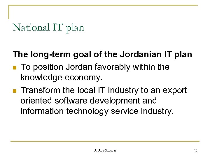 National IT plan The long-term goal of the Jordanian IT plan n To position