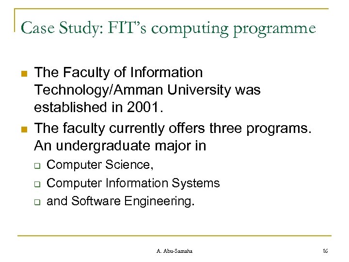 Case Study: FIT’s computing programme n n The Faculty of Information Technology/Amman University was