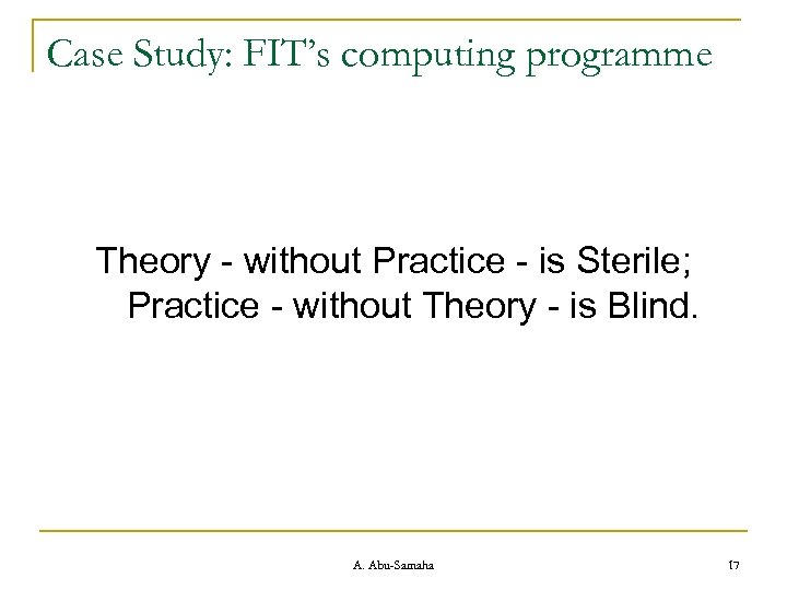 Case Study: FIT’s computing programme Theory - without Practice - is Sterile; Practice -
