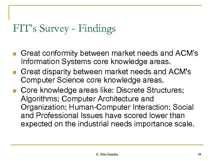 FIT’s Survey - Findings n n n Great conformity between market needs and ACM’s