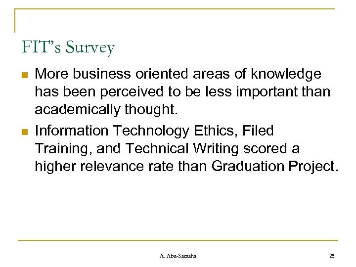 FIT’s Survey n n More business oriented areas of knowledge has been perceived to