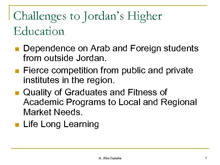 Challenges to Jordan’s Higher Education n n Dependence on Arab and Foreign students from