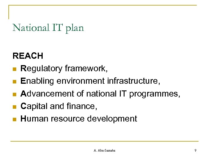 National IT plan REACH n Regulatory framework, n Enabling environment infrastructure, n Advancement of