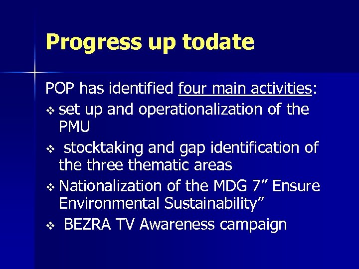 Progress up todate POP has identified four main activities: v set up and operationalization