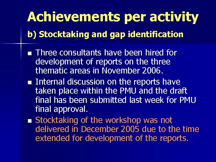 Achievements per activity b) Stocktaking and gap identification n Three consultants have been hired