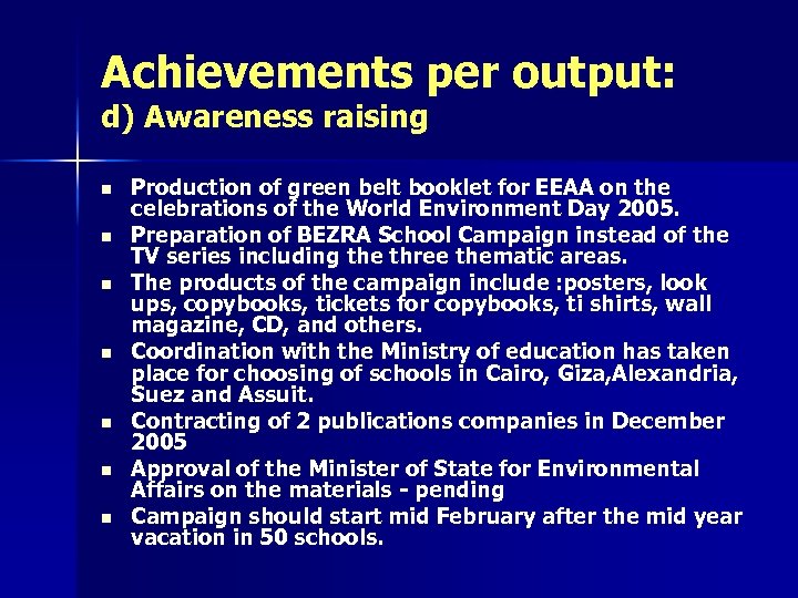 Achievements per output: d) Awareness raising n n n n Production of green belt