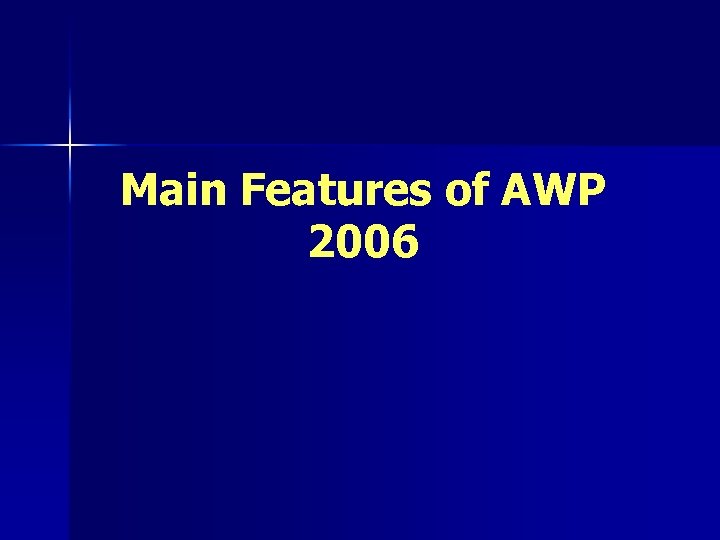 Main Features of AWP 2006 