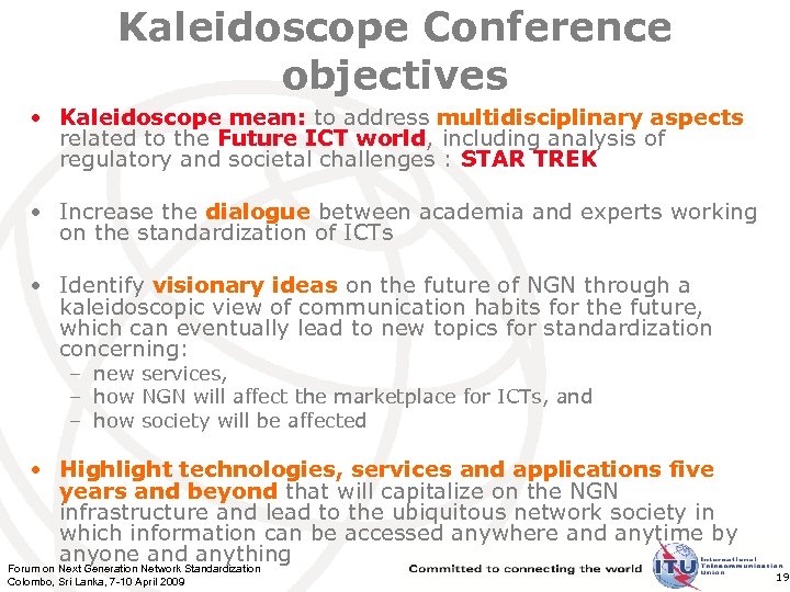 Kaleidoscope Conference objectives • Kaleidoscope mean: to address multidisciplinary aspects related to the Future