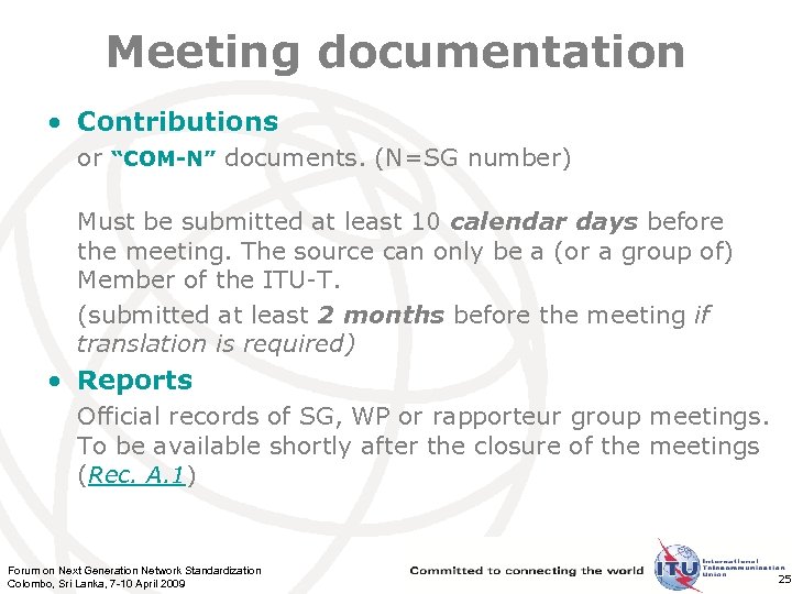 Meeting documentation • Contributions or “COM-N” documents. (N=SG number) Must be submitted at least