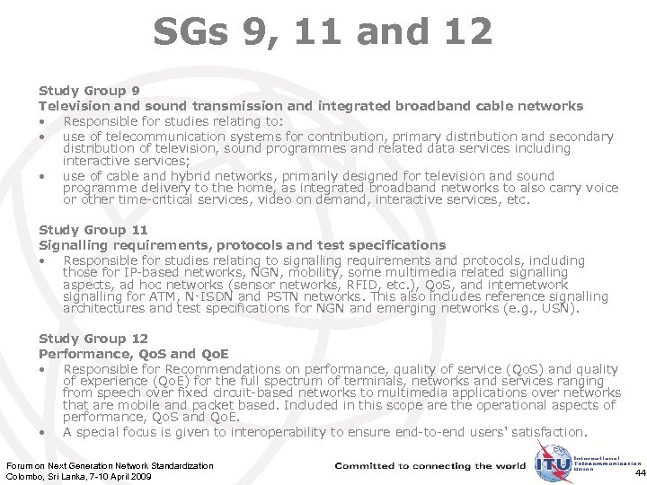 SGs 9, 11 and 12 Study Group 9 Television and sound transmission and integrated
