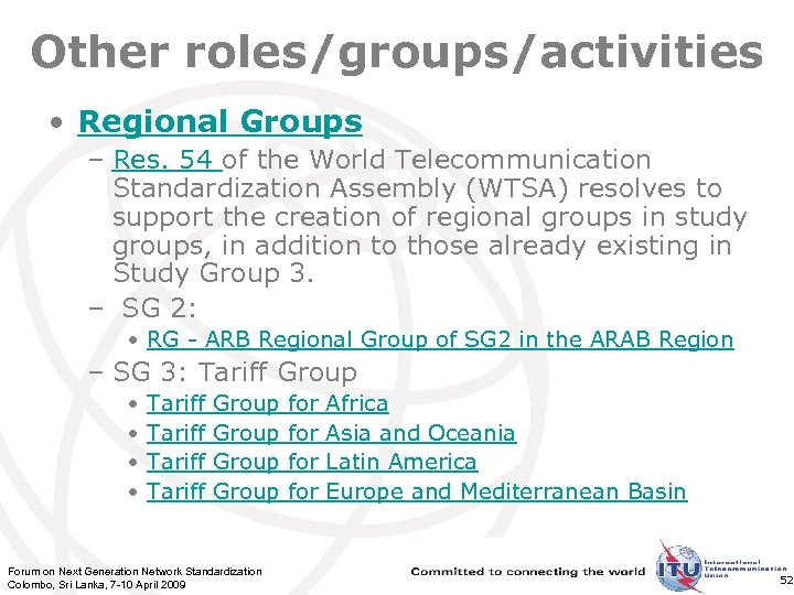 Other roles/groups/activities • Regional Groups – Res. 54 of the World Telecommunication Standardization Assembly