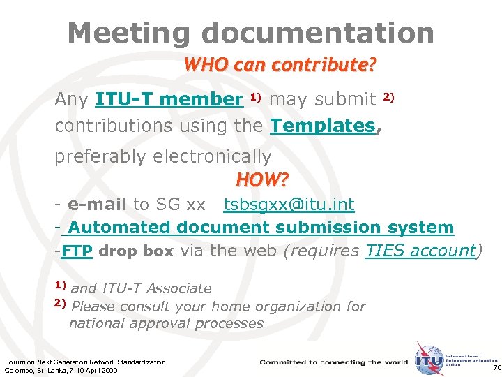 Meeting documentation WHO can contribute? Any ITU-T member 1) may submit 2) contributions using