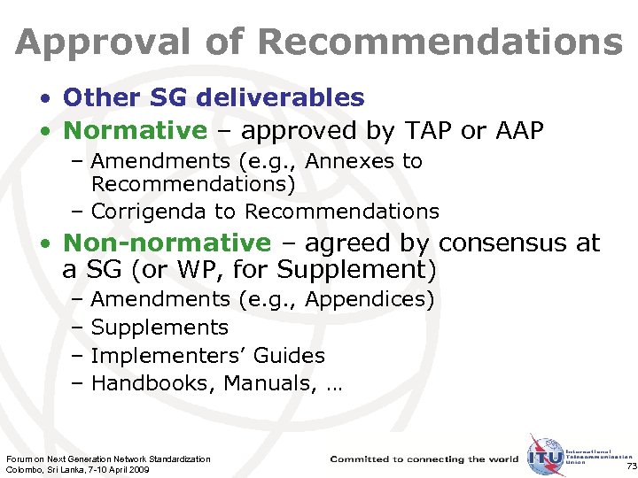 Approval of Recommendations • Other SG deliverables • Normative – approved by TAP or