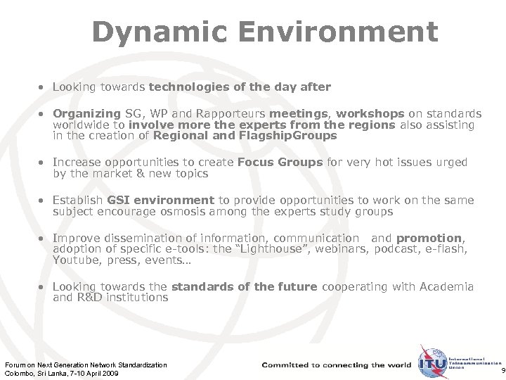 Dynamic Environment • Looking towards technologies of the day after • Organizing SG, WP