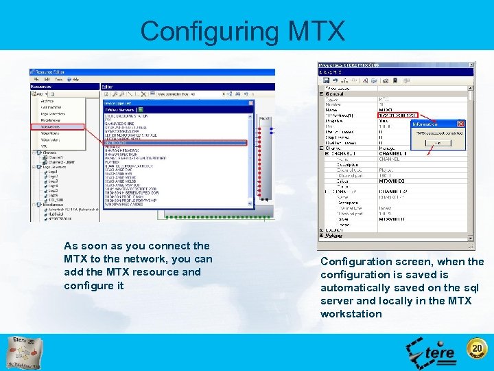 Configuring MTX As soon as you connect the MTX to the network, you can