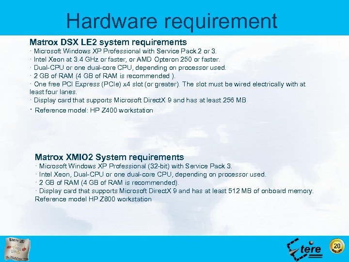 Hardware requirement Matrox DSX LE 2 system requirements · Microsoft Windows XP Professional with