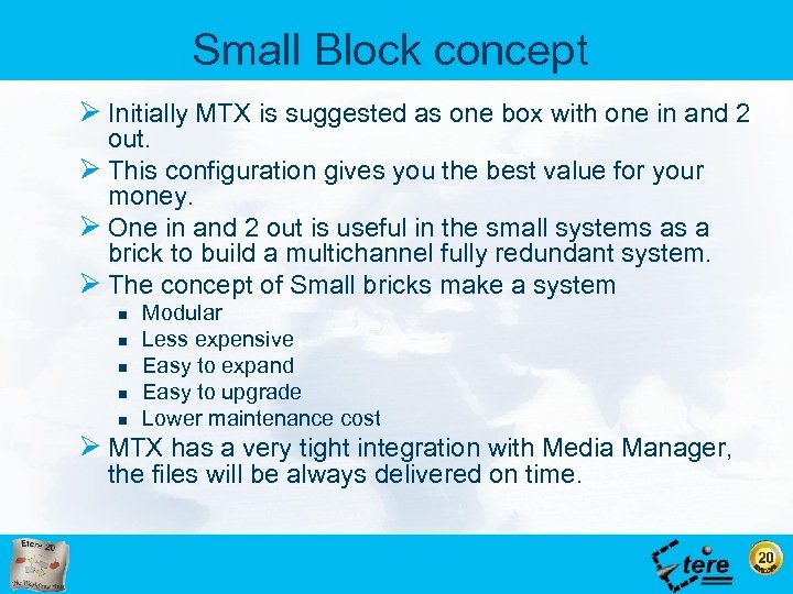 Small Block concept Ø Initially MTX is suggested as one box with one in