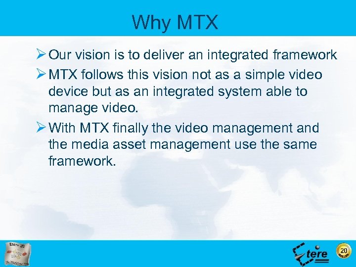 Why MTX Ø Our vision is to deliver an integrated framework Ø MTX follows