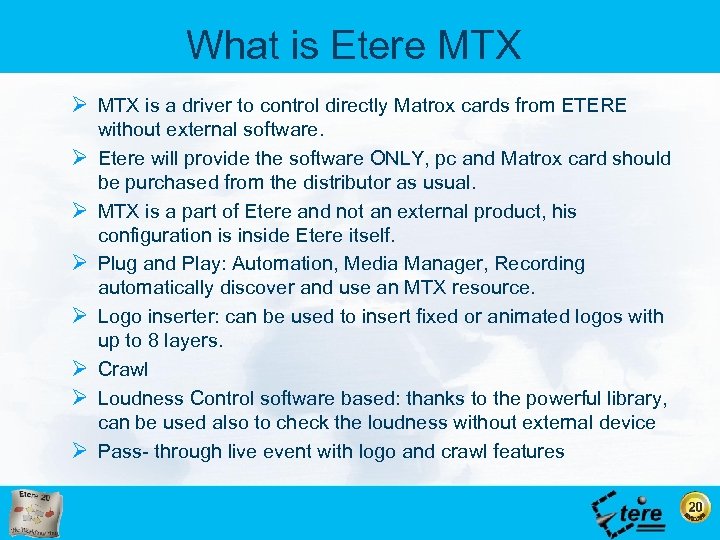 What is Etere MTX Ø MTX is a driver to control directly Matrox cards